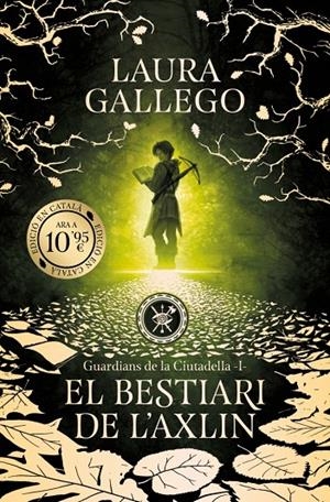 EL BESTIARI DE L'AXLIN (GUARDIANS DE LA CIUTADELLA 1) | 9788419394965 | GALLEGO, LAURA | Galatea Llibres | Llibreria online de Reus, Tarragona | Comprar llibres en català i castellà online