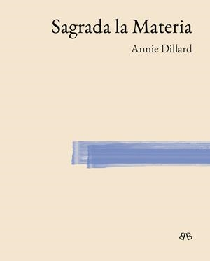 SAGRADA LA MATERIA | 9788412899078 | DILLARD, ANNIE | Galatea Llibres | Llibreria online de Reus, Tarragona | Comprar llibres en català i castellà online
