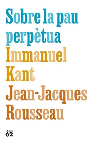SOBRE LA PAU PERPÈTUA | 9788429783308 | KANT, IMMANUEL/ROUSSEAU, JEAN-JACQUES | Galatea Llibres | Llibreria online de Reus, Tarragona | Comprar llibres en català i castellà online