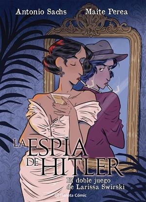 LA ESPÍA DE HITLER. EL DOBLE JUEGO DE LARISSA SWIRSKY | 9791387919528 | PEREA RUIZ, MAITE/SACHS, ANTONIO | Galatea Llibres | Librería online de Reus, Tarragona | Comprar libros en catalán y castellano online