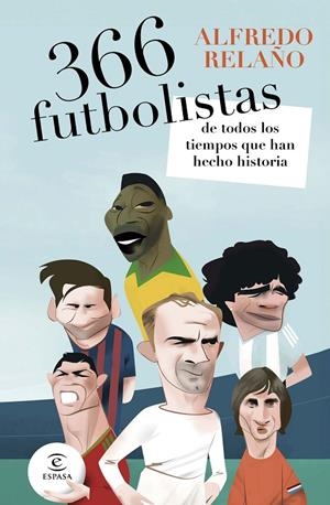 366 FUTBOLISTAS DE TODOS LOS TIEMPOS QUE HAN HECHO HISTORIA | 9788467081947 | RELAÑO, ALFREDO | Galatea Llibres | Librería online de Reus, Tarragona | Comprar libros en catalán y castellano online
