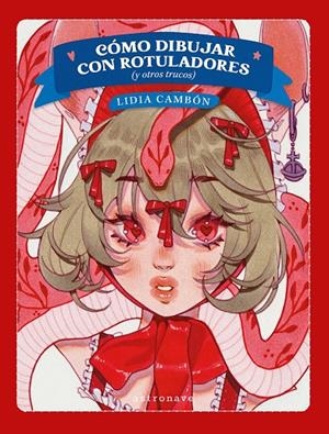 COMO DIBUJAR CON ROTULADORES (Y OTROS TRUCOS) | 9788467981766 | CAMBON, LIDIA | Galatea Llibres | Llibreria online de Reus, Tarragona | Comprar llibres en català i castellà online
