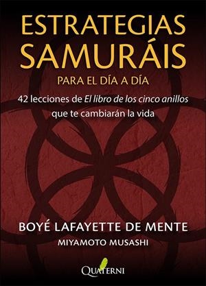 ESTRATEGIAS SAMURÁIS PARA EL DÍA A DÍA. 42 LECCIONES DE EL LIBRO DE LOS CINCO AN | 9791399074277 | LAFAYETTE DE MENTE, BOYÉ/MUSASHI, MIYAMOTO | Galatea Llibres | Librería online de Reus, Tarragona | Comprar libros en catalán y castellano online