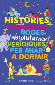 HISTÒRIES EXTREMAMENT BOGES I ABSOLUTAMENT VERÍDIQUES PER ANAR A DORMIR | 9791387881993 | ROSEN, MICHAEL | Galatea Llibres | Librería online de Reus, Tarragona | Comprar libros en catalán y castellano online