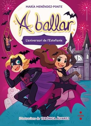 A BALLAR 5. L'ANIVERSARI DE L'ESTEFANIE | 9788466160384 | MENÉNDEZ-PONTE, MARÍA | Galatea Llibres | Llibreria online de Reus, Tarragona | Comprar llibres en català i castellà online