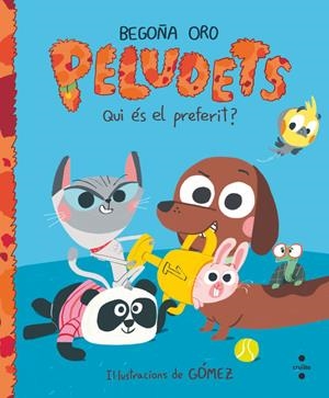 PELUDETS. QUI ÉS EL PREFERIT? | 9788466160445 | ORO PRADERA, BEGOÑA | Galatea Llibres | Llibreria online de Reus, Tarragona | Comprar llibres en català i castellà online