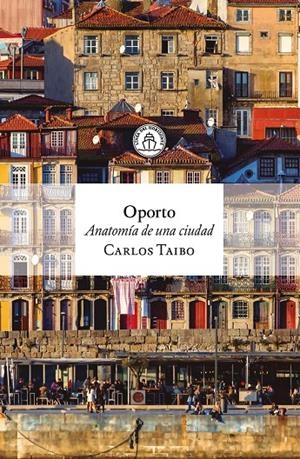 OPORTO. ANATOMÍA DE UNA CIUDAD | 9791399199314 | TAIBO, CARLOS | Galatea Llibres | Llibreria online de Reus, Tarragona | Comprar llibres en català i castellà online