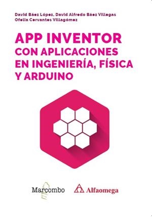 APP INVENTOR CON APLICACIONES EN INGENIERÍA, FÍSICA Y ARDUINO | 9788426742162 | BÁEZ LÓPEZ, DAVID/BÁEZ VILLEGAS, DAVID ALFREDO/CERVANTES VILLAGÓMEZ, OFELIA | Galatea Llibres | Librería online de Reus, Tarragona | Comprar libros en catalán y castellano online