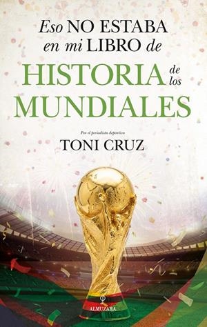 ESO NO ESTABA EN MI LIBRO DE HISTORIA DE LOS MUNDIALES | 9791370200046 | CRUZ, TONI | Galatea Llibres | Llibreria online de Reus, Tarragona | Comprar llibres en català i castellà online