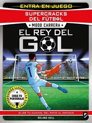 SUPERCRACKS DEL FÚTBOL. MODO CARRERA. EL REY DEL GOL | 9788408317623 | HALL, ROLAND | Galatea Llibres | Llibreria online de Reus, Tarragona | Comprar llibres en català i castellà online