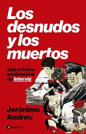LOS DESNUDOS Y LOS MUERTOS UNA CRÓNICA SENTIMENTAL DE INTERVIÚ | 9788411005111 | ANDREU, JERÓNIMO | Galatea Llibres | Llibreria online de Reus, Tarragona | Comprar llibres en català i castellà online