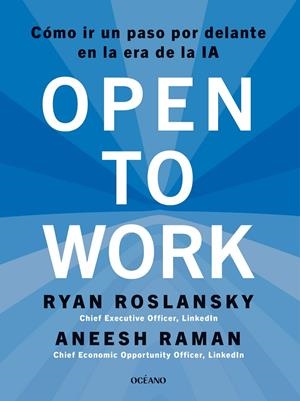 OPEN TO WORK CÓMO IR UN PASO ADELANTE EN LA ERA DE LA IA | 9788449461507 | ROSLANSKY, RYAN/RAMAN, ANEESH | Galatea Llibres | Llibreria online de Reus, Tarragona | Comprar llibres en català i castellà online