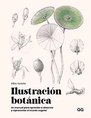 ILUSTRACIÓN BOTÁNICA | 9788425236174 | AZAOLA SANTOS, ALBA | Galatea Llibres | Librería online de Reus, Tarragona | Comprar libros en catalán y castellano online