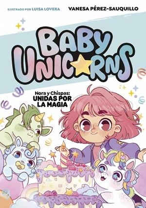 NORA Y CHISPAS: UNIDAS POR LA MAGIA (BABY UNICORNS 2) | 9788419868756 | PÉREZ-SAUQUILLO, VANESA | Galatea Llibres | Llibreria online de Reus, Tarragona | Comprar llibres en català i castellà online