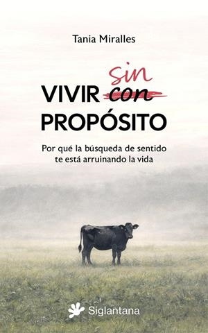 VIVIR SIN PROPÓSITO. POR QUÉ LA BÚSQUEDA DE SENTIDO TE ESTA ESTÁ ARRUINANDO LA V | 9791399196030 | MIRALLES, TANIA | Galatea Llibres | Librería online de Reus, Tarragona | Comprar libros en catalán y castellano online