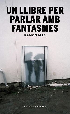 UN LLIBRE PER PARLAR AMB FANTASMES | 9791399156942 | MAS, RAMON | Galatea Llibres | Llibreria online de Reus, Tarragona | Comprar llibres en català i castellà online
