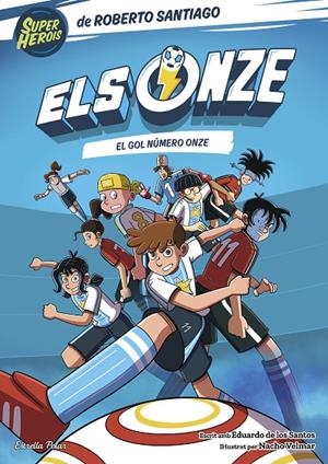 ELS ONZE 11. EL GOL NÚMERO ONZE | 9791387903831 | SANTIAGO, ROBERTO/SANTOS MOLINA, EDUARDO DE LOS | Galatea Llibres | Llibreria online de Reus, Tarragona | Comprar llibres en català i castellà online