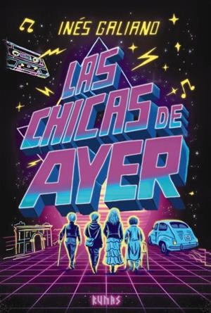 LAS CHICAS DE AYER | 9791370092610 | GALIANO, INÉS | Galatea Llibres | Llibreria online de Reus, Tarragona | Comprar llibres en català i castellà online