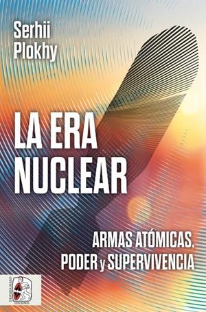 LA ERA NUCLEAR | 9791399153729 | PLOKHY, SERGII | Galatea Llibres | Llibreria online de Reus, Tarragona | Comprar llibres en català i castellà online