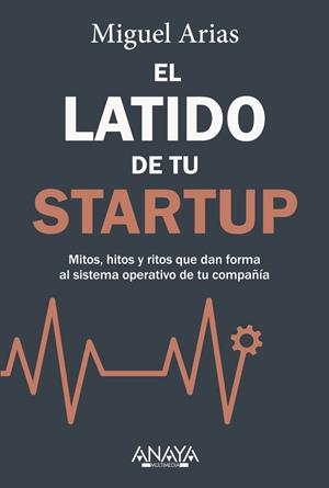 EL LATIDO DE TU STARTUP | 9788441553002 | ARIAS, MIGUEL | Galatea Llibres | Librería online de Reus, Tarragona | Comprar libros en catalán y castellano online