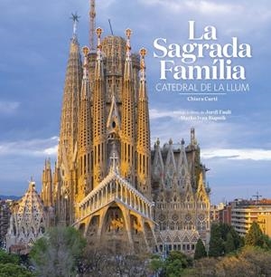 LA SAGRADA FAMÍLIA. CATEDRAL DE LA LLUM | 9788484788928 | CURTI, CHIARA | Galatea Llibres | Llibreria online de Reus, Tarragona | Comprar llibres en català i castellà online