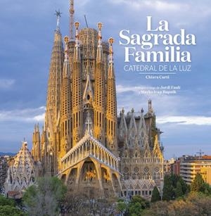 LA SAGRADA FAMILIA. CATEDRAL DE LA LUZ | 9788484788935 | CURTI, CHIARA | Galatea Llibres | Llibreria online de Reus, Tarragona | Comprar llibres en català i castellà online