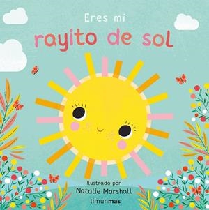 ERES MI RAYITO DE SOL. LIBRO DE CARTÓN CON TROQUELES | 9788408314301 | EDWARDS, NICOLA/MARSHALL, NATALIE | Galatea Llibres | Llibreria online de Reus, Tarragona | Comprar llibres en català i castellà online