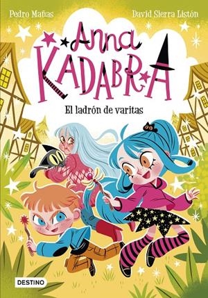 ANNA KADABRA 18. EL LADRÓN DE VARITAS | 9788408321453 | MAÑAS, PEDRO/SIERRA LISTÓN, DAVID | Galatea Llibres | Llibreria online de Reus, Tarragona | Comprar llibres en català i castellà online