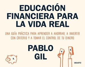 EDUCACIÓN FINANCIERA PARA LA VIDA REAL | 9788423440733 | GIL, PABLO | Galatea Llibres | Librería online de Reus, Tarragona | Comprar libros en catalán y castellano online