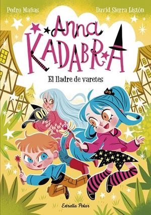 ANNA KADABRA 18. EL LLADRE DE VARETES | 9791387783457 | MAÑAS, PEDRO/SIERRA LISTÓN, DAVID | Galatea Llibres | Llibreria online de Reus, Tarragona | Comprar llibres en català i castellà online
