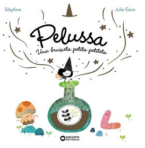 PELUSSA. UNA BRUIXETA PETITA PETITETA | 9788448967710 | SYBILLINE | Galatea Llibres | Llibreria online de Reus, Tarragona | Comprar llibres en català i castellà online