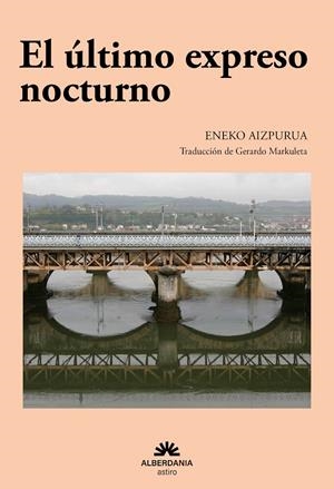 EL ÚLTIMO EXPRESO NOCTURNO | 9788498689211 | AIZPURUA, ENEKO | Galatea Llibres | Llibreria online de Reus, Tarragona | Comprar llibres en català i castellà online