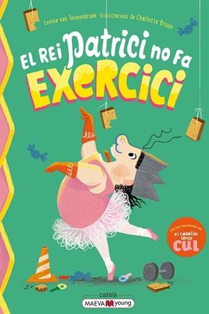 EL REI PATRICI NO FA EXERCICI | 9791388136146 | VAN TEUNENBROEK , LEVINA/BRUIJN , CHARLOTTE | Galatea Llibres | Llibreria online de Reus, Tarragona | Comprar llibres en català i castellà online