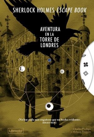 SHERLOCK HOLMES ESCAPE BOOK. AVENTURA EN LA TORRE DE LONDRES | 9791399150247 | PHILLIPS, CHARLES/FRANCES, MELANIE | Galatea Llibres | Llibreria online de Reus, Tarragona | Comprar llibres en català i castellà online