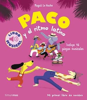 PACO Y EL RITMO LATINO. LIBRO MUSICAL | 9788408288787 | LE HUCHE, MAGALI | Galatea Llibres | Llibreria online de Reus, Tarragona | Comprar llibres en català i castellà online