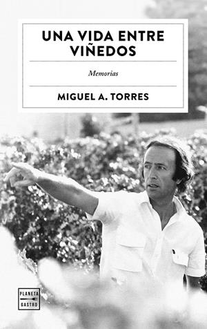 UNA VIDA ENTRE VIÑEDOS | 9788408322504 | TORRES, MIGUEL A. | Galatea Llibres | Llibreria online de Reus, Tarragona | Comprar llibres en català i castellà online