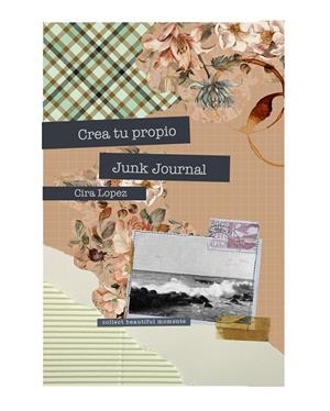 CUADERNO CREATIVO: CREA TU PROPIO JUNK JOURNAL | 9788419434449 | LÓPEZ, CIRA | Galatea Llibres | Llibreria online de Reus, Tarragona | Comprar llibres en català i castellà online