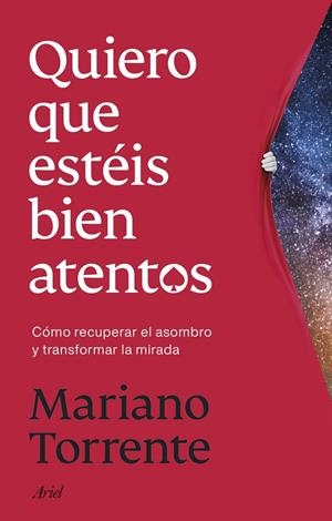 QUIERO QUE ESTÉIS BIEN ATENTOS | 9788434440708 | TORRENTE, MARIANO | Galatea Llibres | Librería online de Reus, Tarragona | Comprar libros en catalán y castellano online