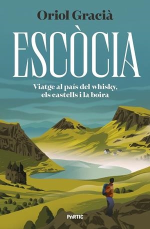 ESCÒCIA. VIATGE AL PAÍS DEL WHISKY, ELS CASTELLS I LA BOIRA | 9788498095456 | GRACIÀ, ORIOL | Galatea Llibres | Llibreria online de Reus, Tarragona | Comprar llibres en català i castellà online