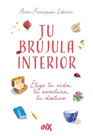 TU BRÚJULA INTERIOR | 9788419467843 | LEBRUN, ANNE-FRANÇOISE | Galatea Llibres | Llibreria online de Reus, Tarragona | Comprar llibres en català i castellà online