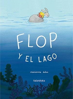FLOP Y EL LAGO | 9788413434605 | DUBUC, MARIANNE | Galatea Llibres | Librería online de Reus, Tarragona | Comprar libros en catalán y castellano online