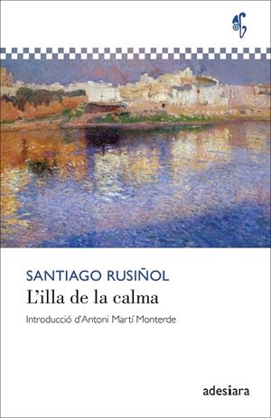 L’ILLA DE LA CALMA | 9788419908438 | RUSIÑOL, SANTIAGO | Galatea Llibres | Llibreria online de Reus, Tarragona | Comprar llibres en català i castellà online