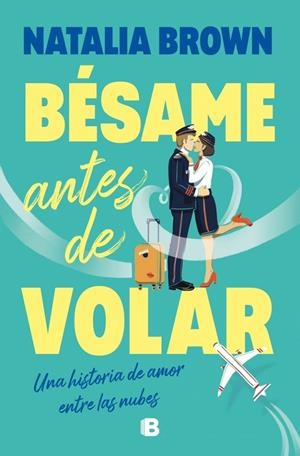 BÉSAME ANTES DE VOLAR | 9788466684491 | BROWN, NATALIA | Galatea Llibres | Llibreria online de Reus, Tarragona | Comprar llibres en català i castellà online