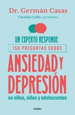 UN EXPERTO RESPONDE: 150 PREGUNTAS SOBRE ANSIEDAD Y DEPRESIÓN EN NIÑOS, NIÑAS Y | 9788425374463 | GALLO, CATALINA/CASAS, GERMÁN | Galatea Llibres | Llibreria online de Reus, Tarragona | Comprar llibres en català i castellà online