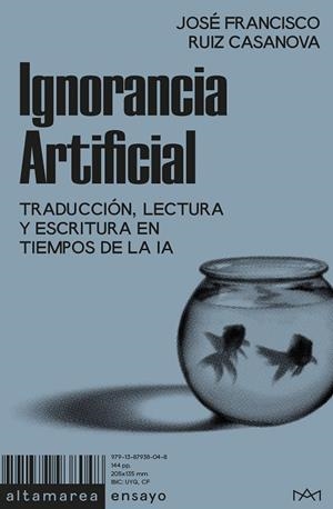 IGNORANCIA ARTIFICIAL | 9791387938048 | RUIZ CASANOVA, JOSÉ FRANCISCO | Galatea Llibres | Librería online de Reus, Tarragona | Comprar libros en catalán y castellano online