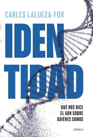 IDENTIDAD | 9788491999010 | LALUEZA-FOX, CARLES | Galatea Llibres | Llibreria online de Reus, Tarragona | Comprar llibres en català i castellà online
