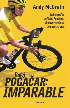 TADEJ POGACAR: IMPARABLE | 9788448049126 | MCGRATH, ANDY | Galatea Llibres | Librería online de Reus, Tarragona | Comprar libros en catalán y castellano online