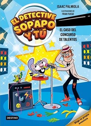 EL DETECTIVE SOPAPO Y TÚ 6. EL CASO DEL CONCURSO DE TALENTOS | 9788408321569 | PALMIOLA, ISAAC / FUEGO, FRAN | Galatea Llibres | Llibreria online de Reus, Tarragona | Comprar llibres en català i castellà online