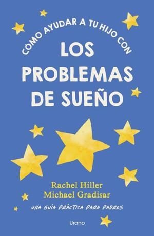 CÓMO AYUDAR A TU HIJO CON LOS PROBLEMAS DE SUEÑO | 9791387662448 | HILLER, RACHEL/GRADISAR, MICHAEL | Galatea Llibres | Llibreria online de Reus, Tarragona | Comprar llibres en català i castellà online