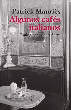 ALGUNOS CAFÉS ITALIANOS | 9791399013481 | MAURIÈS, PATRICK | Galatea Llibres | Llibreria online de Reus, Tarragona | Comprar llibres en català i castellà online